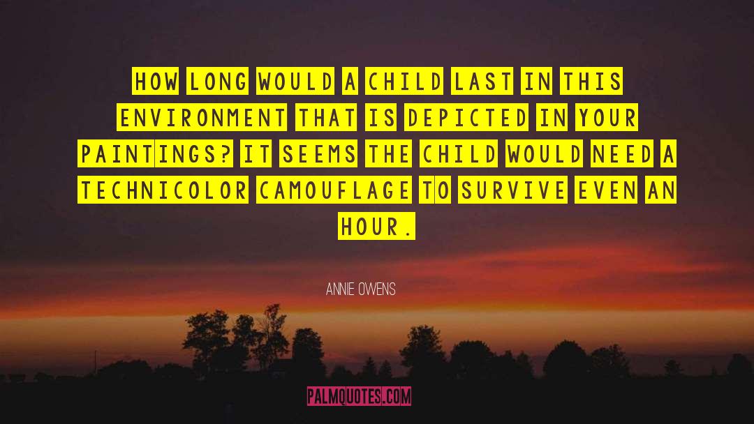 Annie Owens Quotes: How long would a child