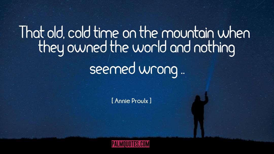 Annie Proulx Quotes: That old, cold time on