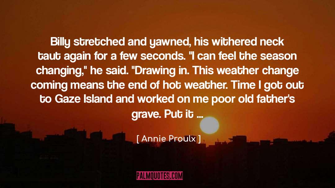 Annie Proulx Quotes: Billy stretched and yawned, his