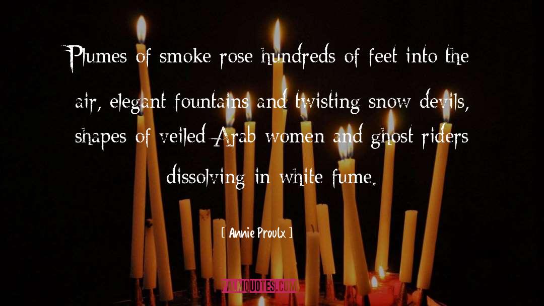 Annie Proulx Quotes: Plumes of smoke rose hundreds