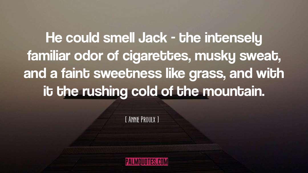 Annie Proulx Quotes: He could smell Jack -