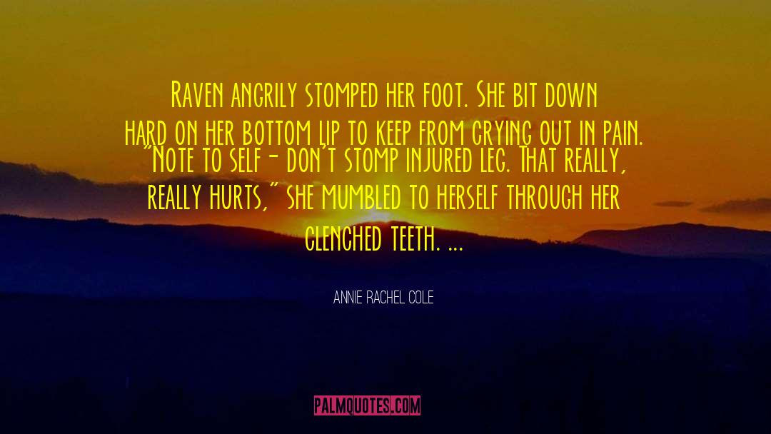 Annie Rachel Cole Quotes: Raven angrily stomped her foot.