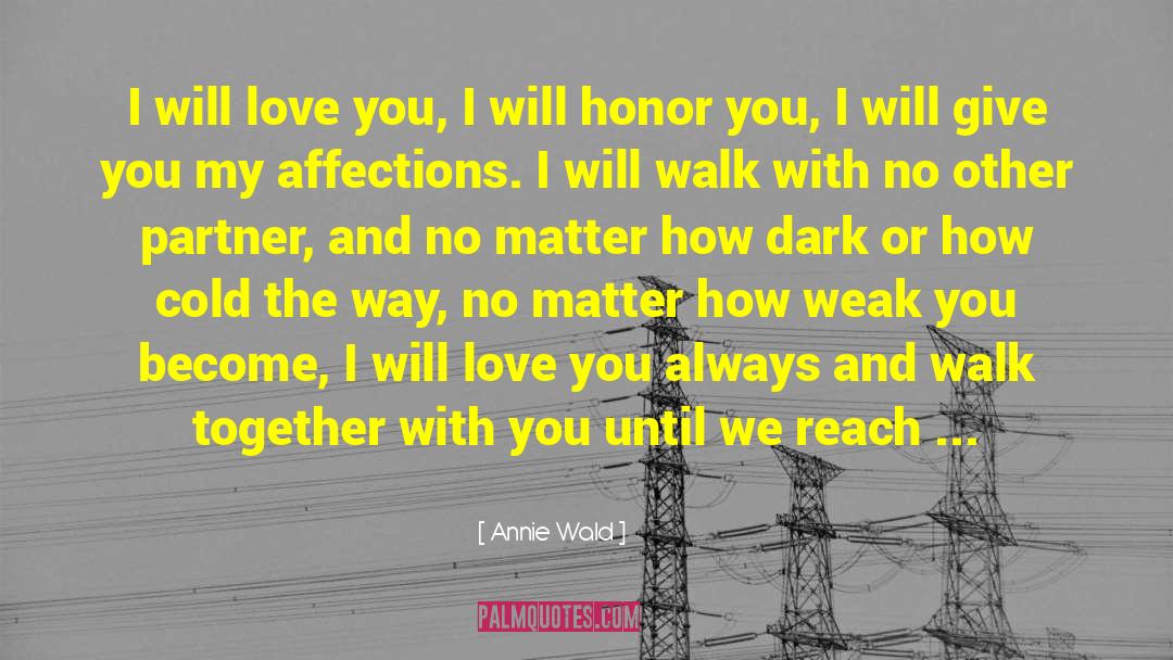 Annie Wald Quotes: I will love you, I