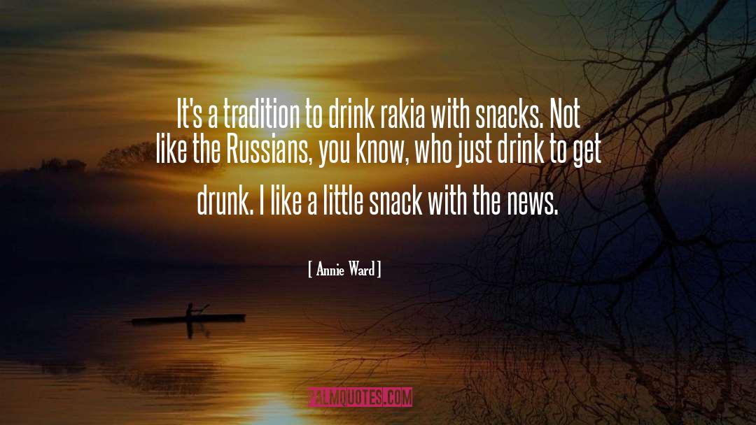 Annie Ward Quotes: It's a tradition to drink