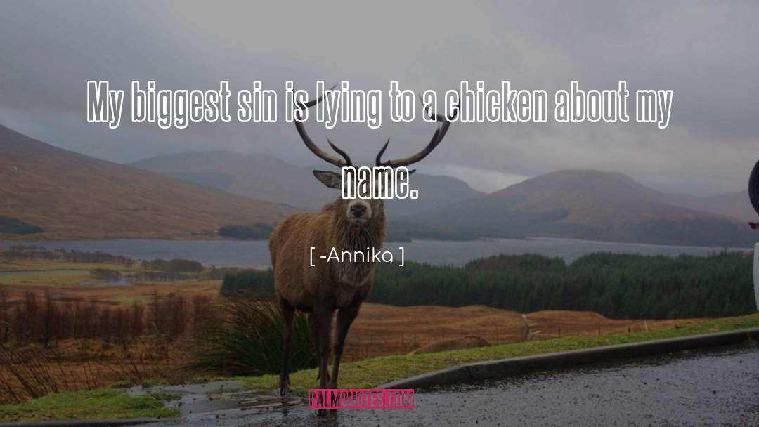 Annika Quotes: My biggest sin is lying