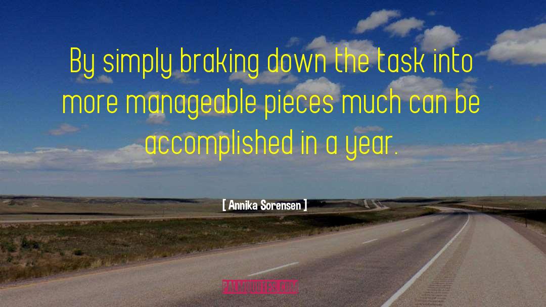 Annika Sorensen Quotes: By simply braking down the