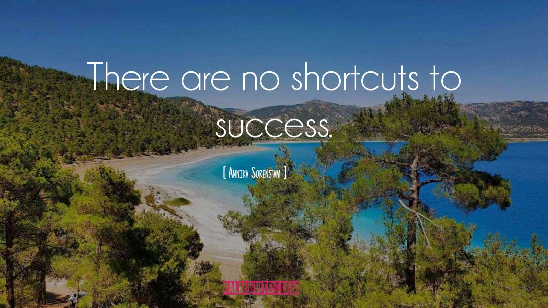 Annika Sorenstam Quotes: There are no shortcuts to