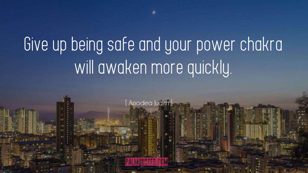 Anodea Judith Quotes: Give up being safe and