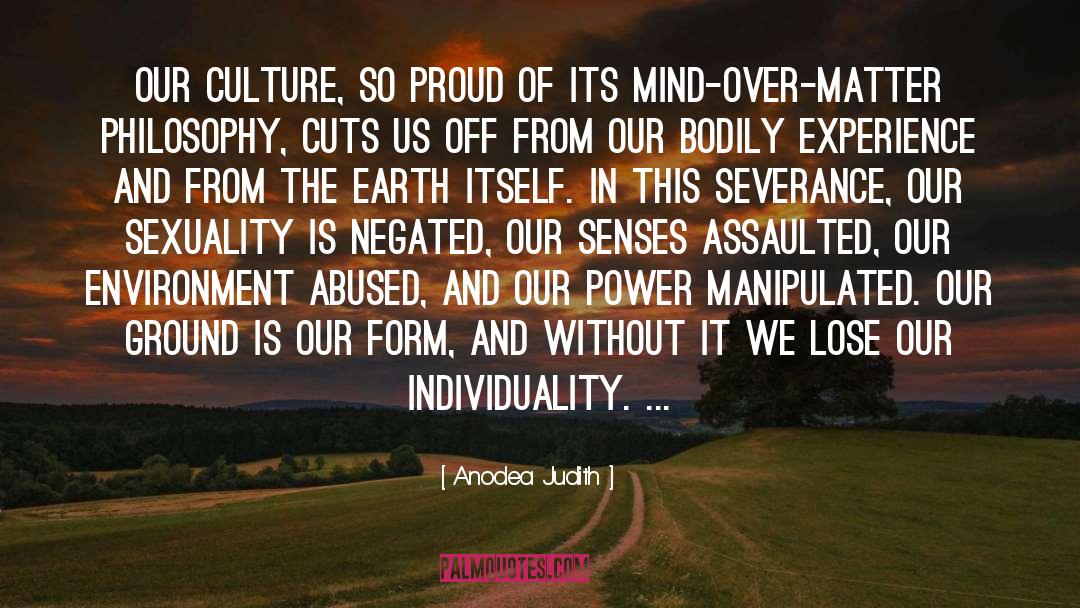 Anodea Judith Quotes: Our culture, so proud of