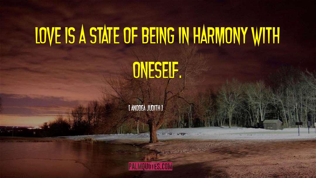 Anodea Judith Quotes: Love is a state of