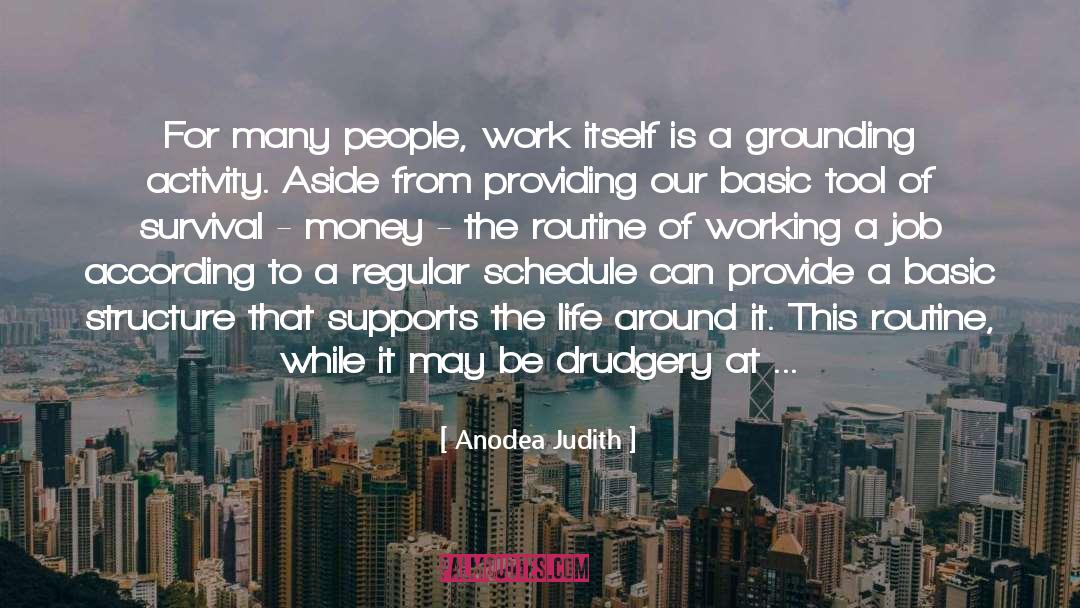 Anodea Judith Quotes: For many people, work itself