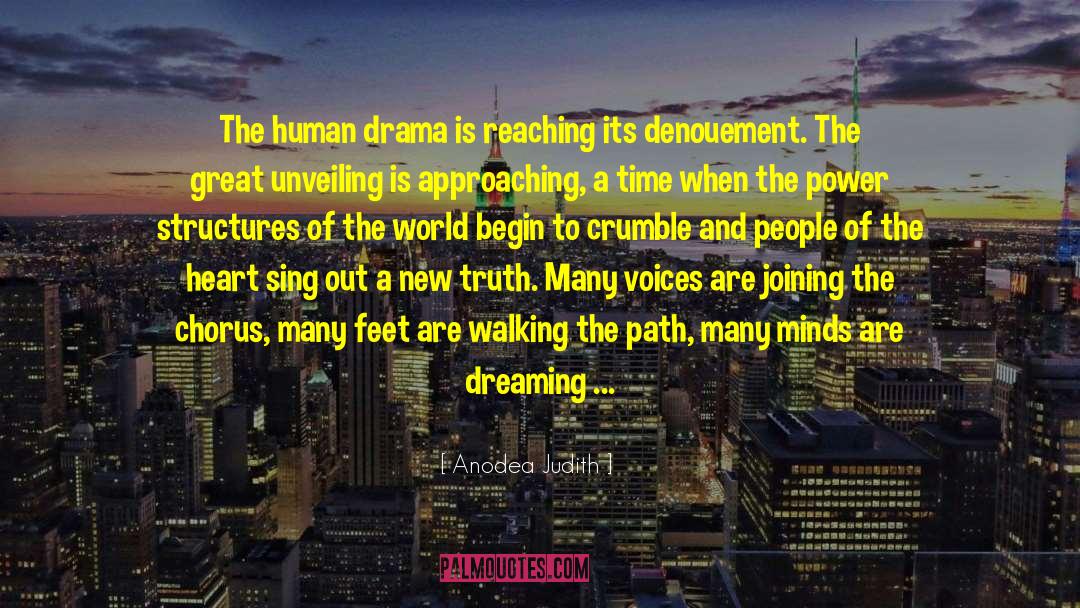 Anodea Judith Quotes: The human drama is reaching