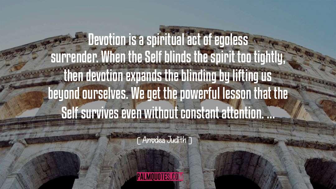 Anodea Judith Quotes: Devotion is a spiritual act
