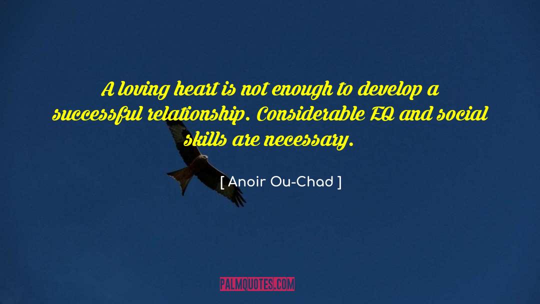 Anoir Ou-Chad Quotes: A loving heart is not