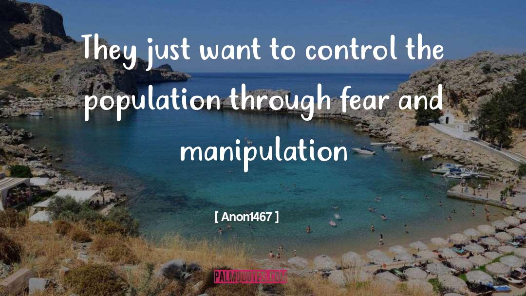 Anon1467 Quotes: They just want to control
