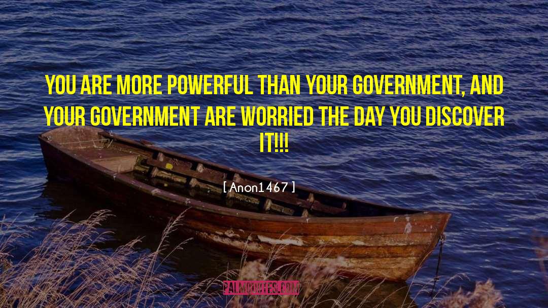 Anon1467 Quotes: You are more powerful than