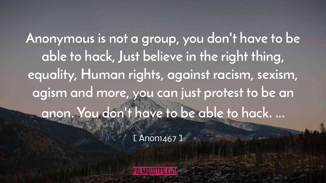 Anon1467 Quotes: Anonymous is not a group,