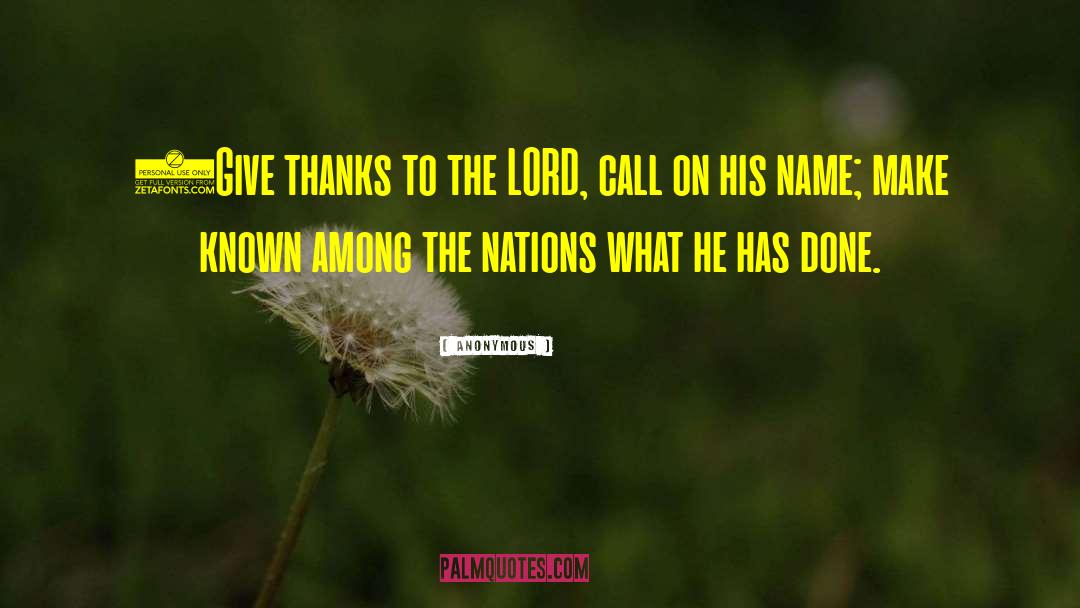 Anonymous Quotes: 1Give thanks to the LORD,