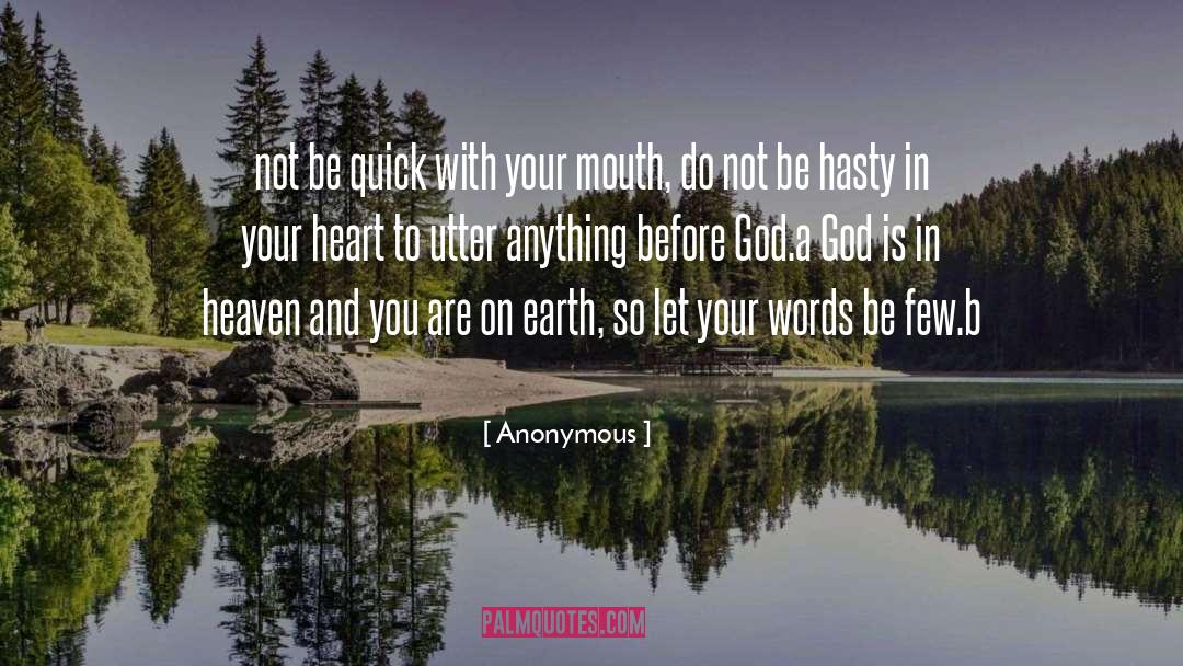 Anonymous Quotes: not be quick with your