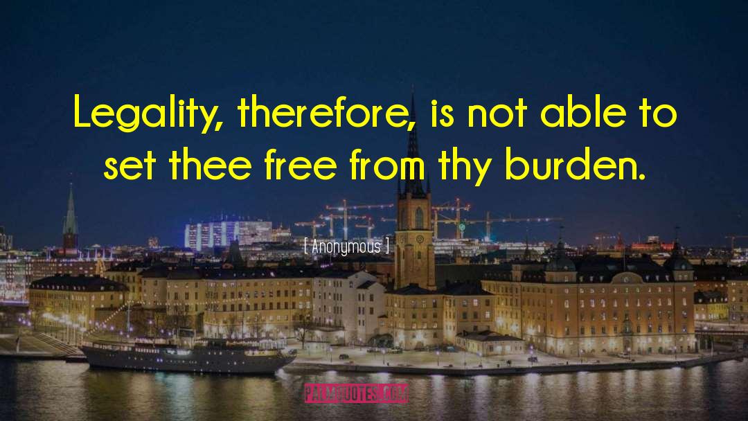 Anonymous Quotes: Legality, therefore, is not able