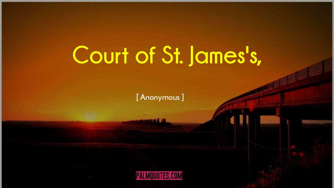 Anonymous Quotes: Court of St. James's,