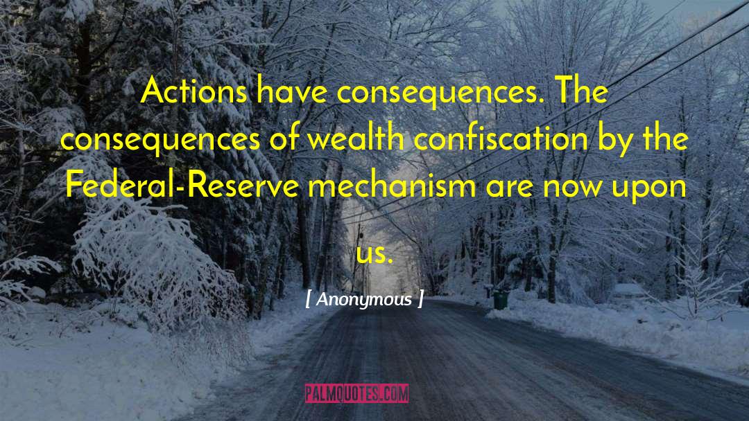 Anonymous Quotes: Actions have consequences. The consequences