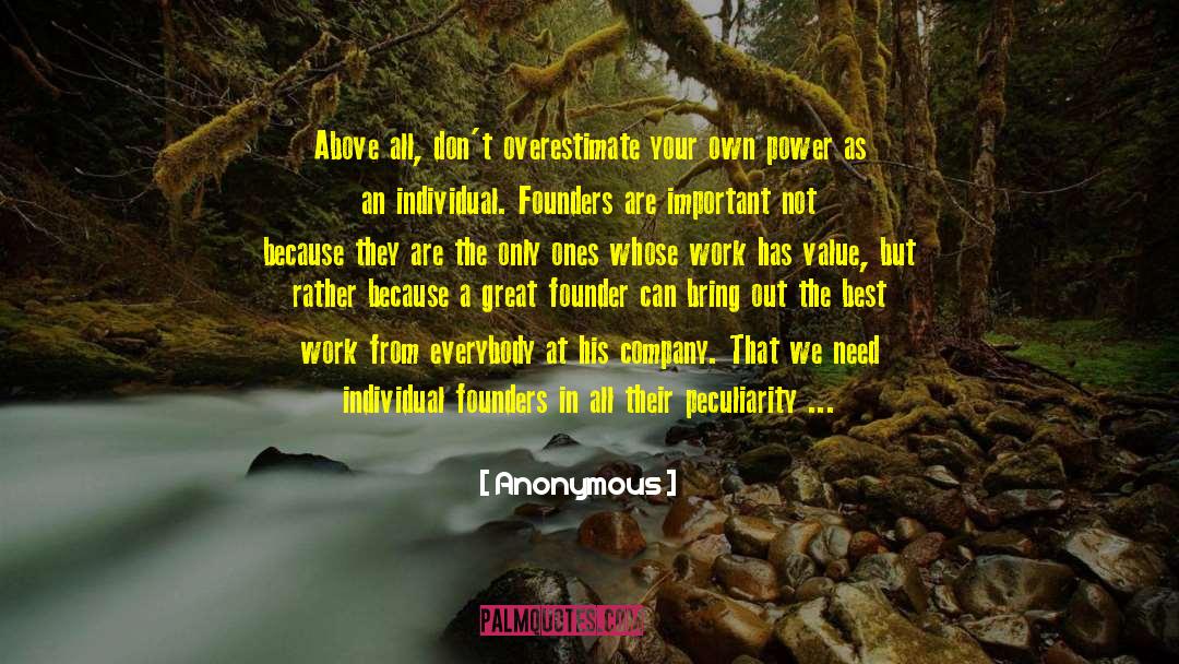 Anonymous Quotes: Above all, don't overestimate your