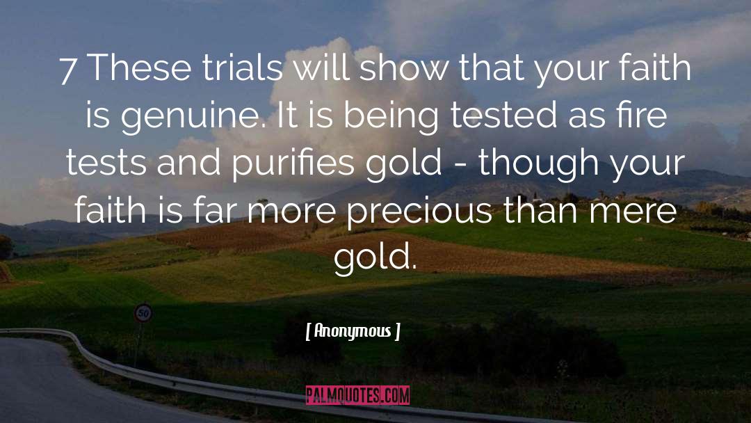 Anonymous Quotes: 7 These trials will show