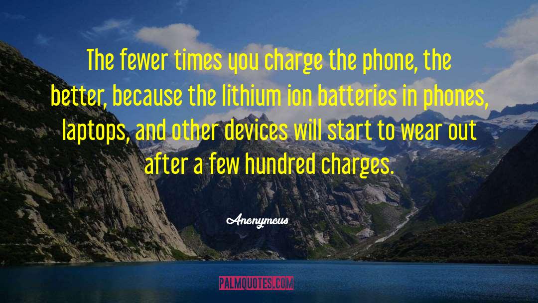 Anonymous Quotes: The fewer times you charge