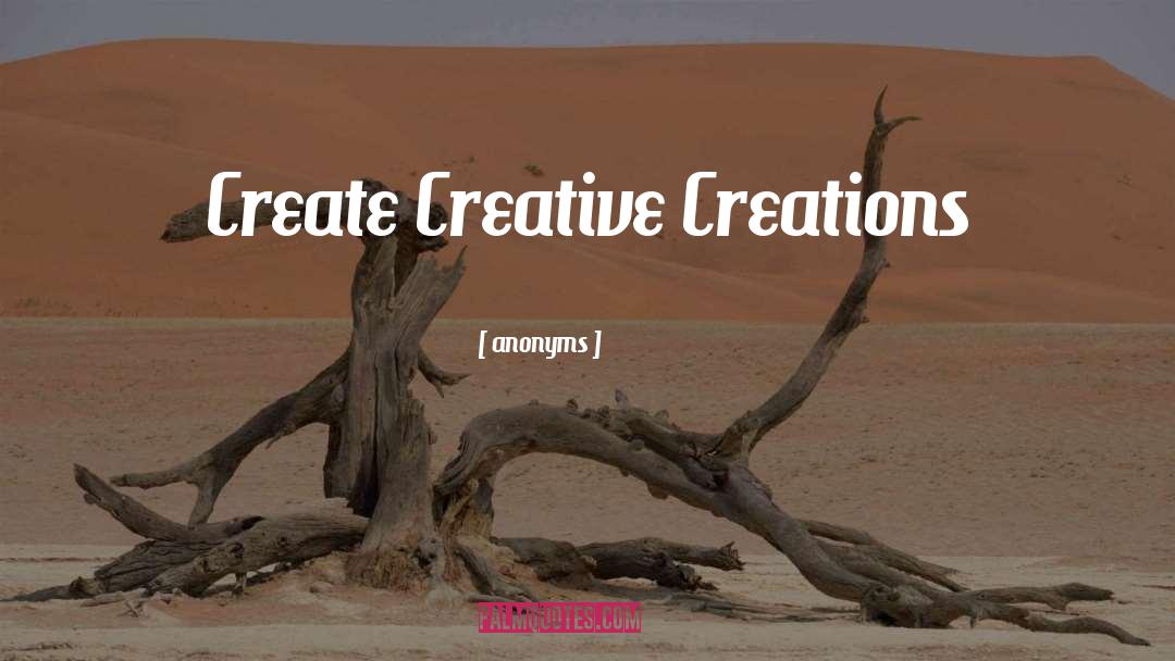 Anonyms Quotes: Create Creative Creations