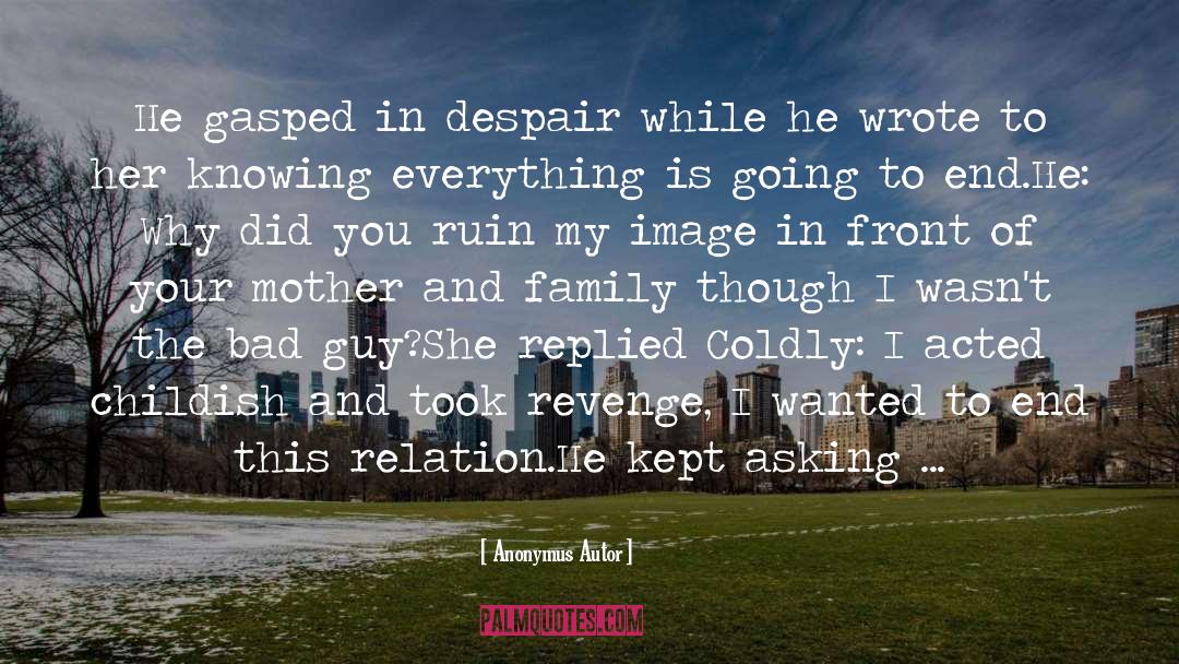 Anonymus Autor Quotes: He gasped in despair while