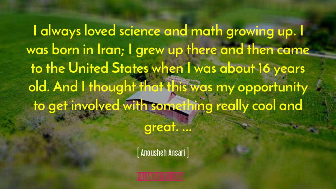 Anousheh Ansari Quotes: I always loved science and