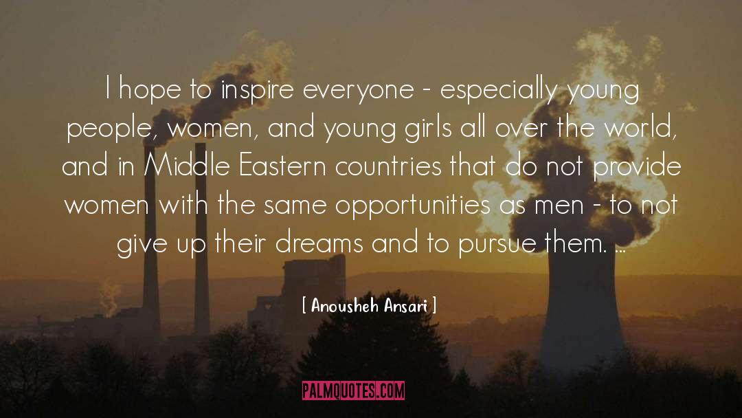 Anousheh Ansari Quotes: I hope to inspire everyone