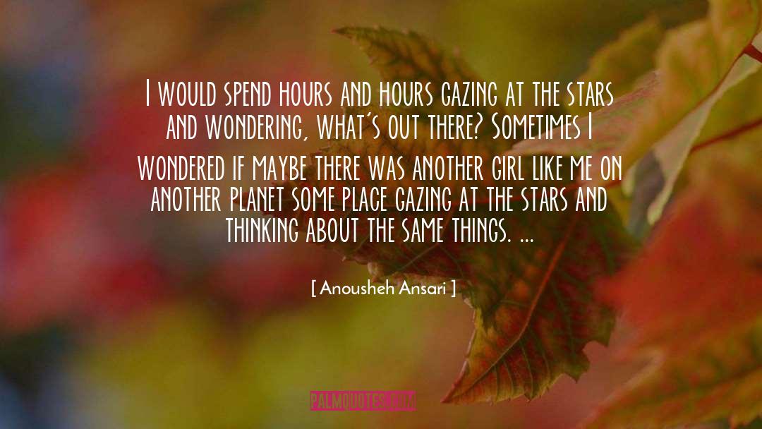 Anousheh Ansari Quotes: I would spend hours and