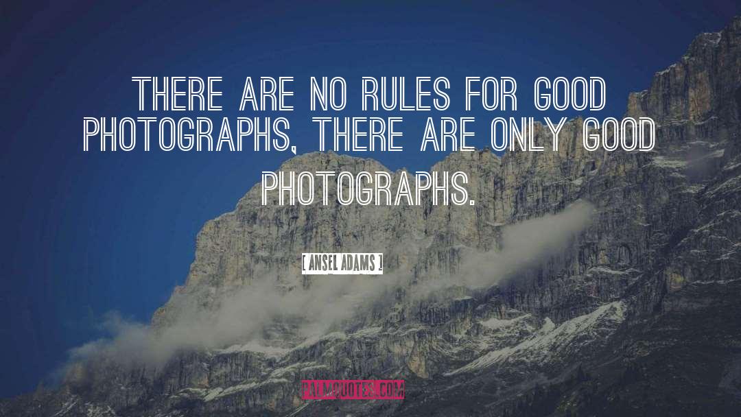 Ansel Adams Quotes: There are no rules for