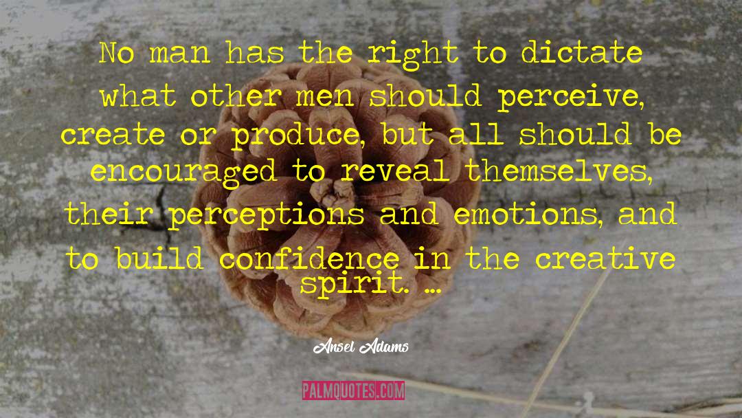 Ansel Adams Quotes: No man has the right