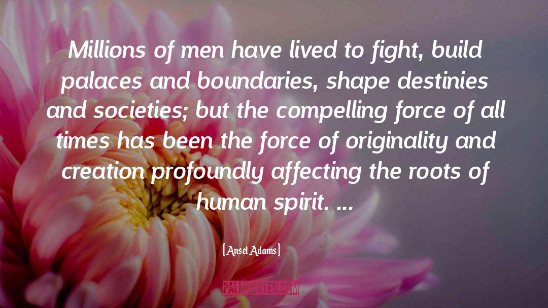 Ansel Adams Quotes: Millions of men have lived