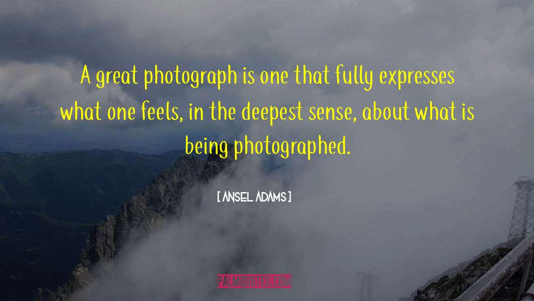 Ansel Adams Quotes: A great photograph is one