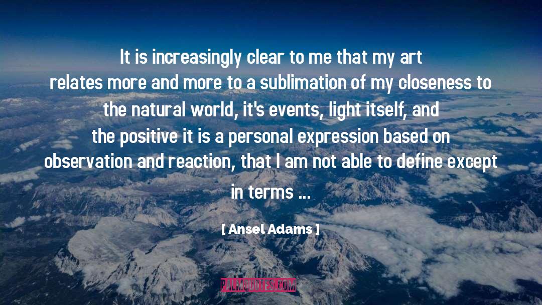 Ansel Adams Quotes: It is increasingly clear to