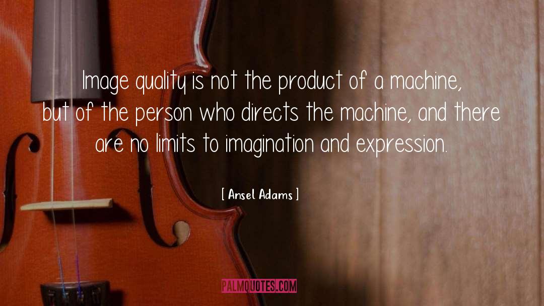 Ansel Adams Quotes: Image quality is not the