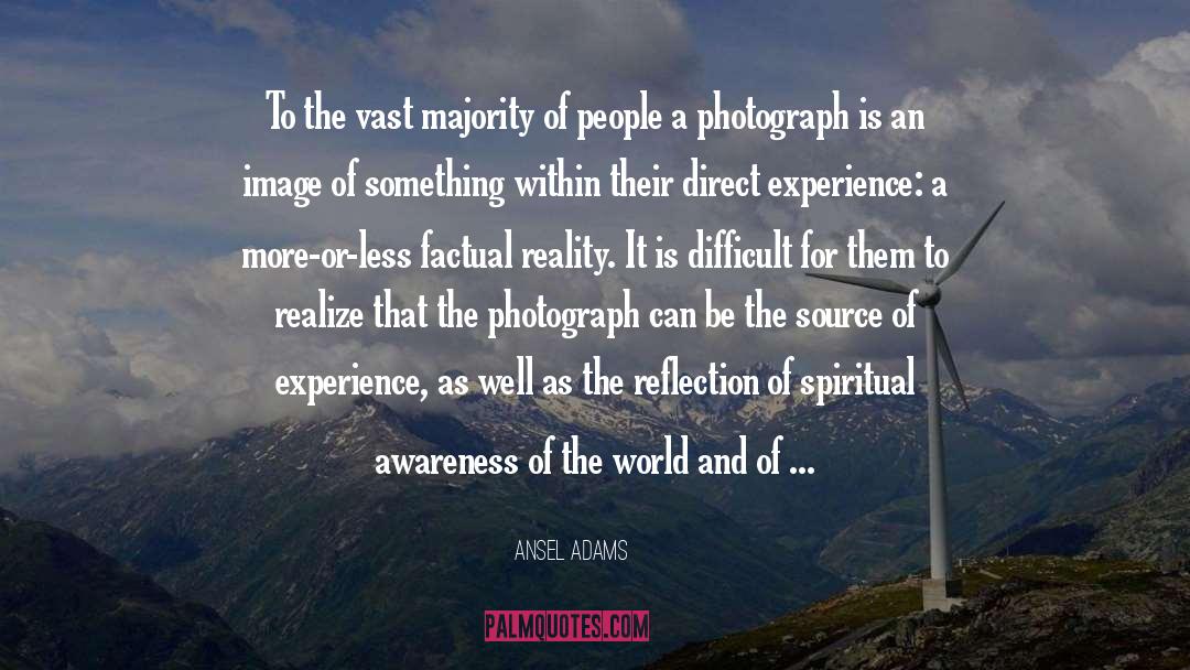 Ansel Adams Quotes: To the vast majority of