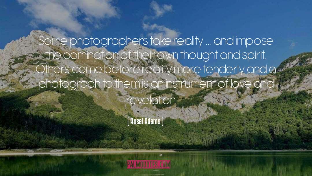 Ansel Adams Quotes: Some photographers take reality ...