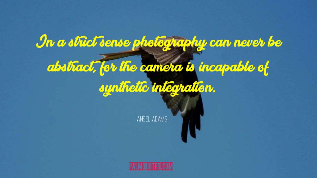 Ansel Adams Quotes: In a strict sense photography