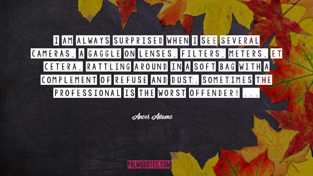 Ansel Adams Quotes: I am always surprised when