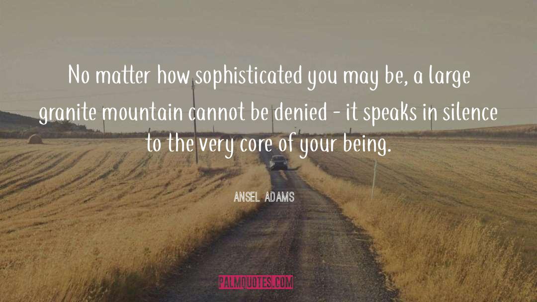 Ansel Adams Quotes: No matter how sophisticated you