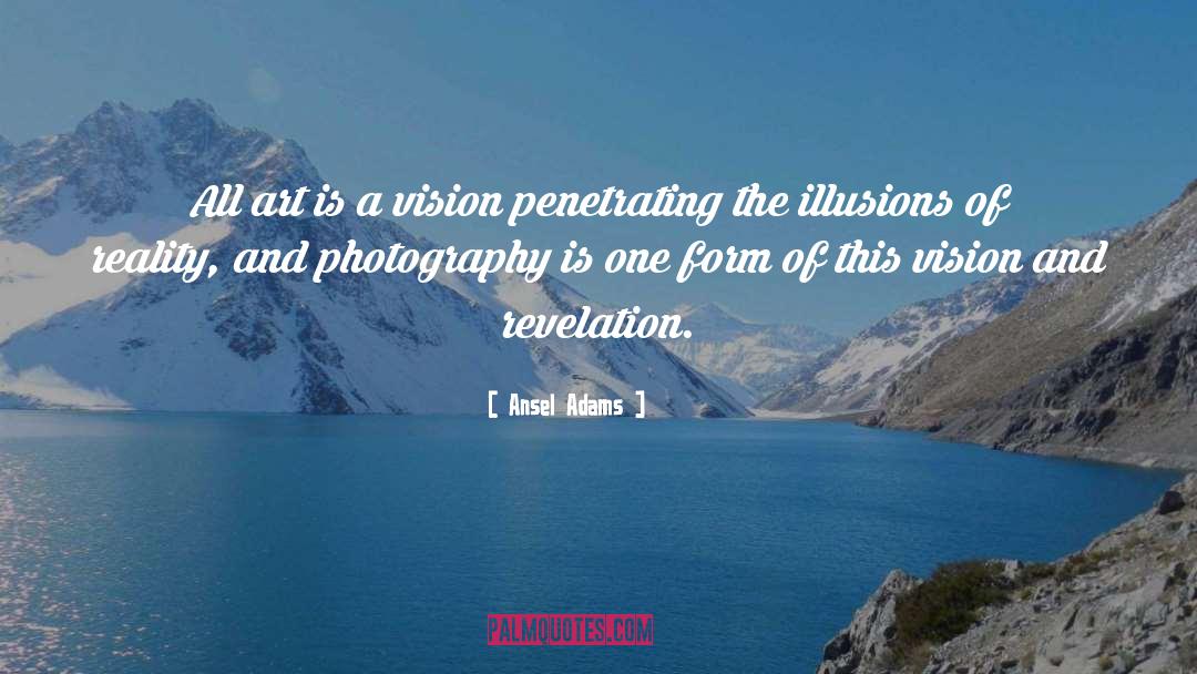 Ansel Adams Quotes: All art is a vision