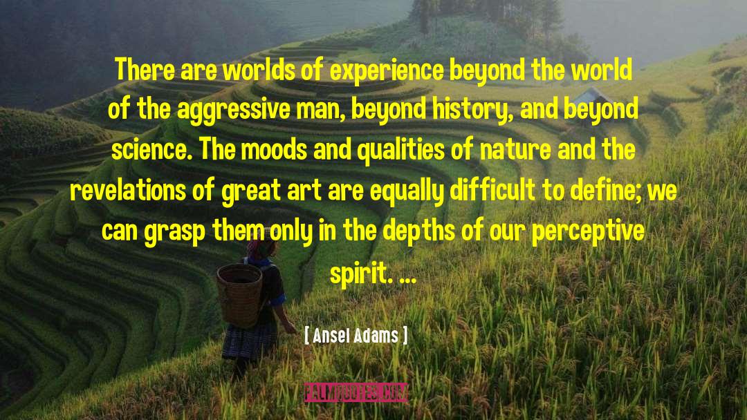 Ansel Adams Quotes: There are worlds of experience