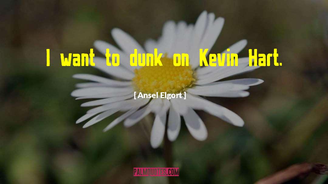 Ansel Elgort Quotes: I want to dunk on