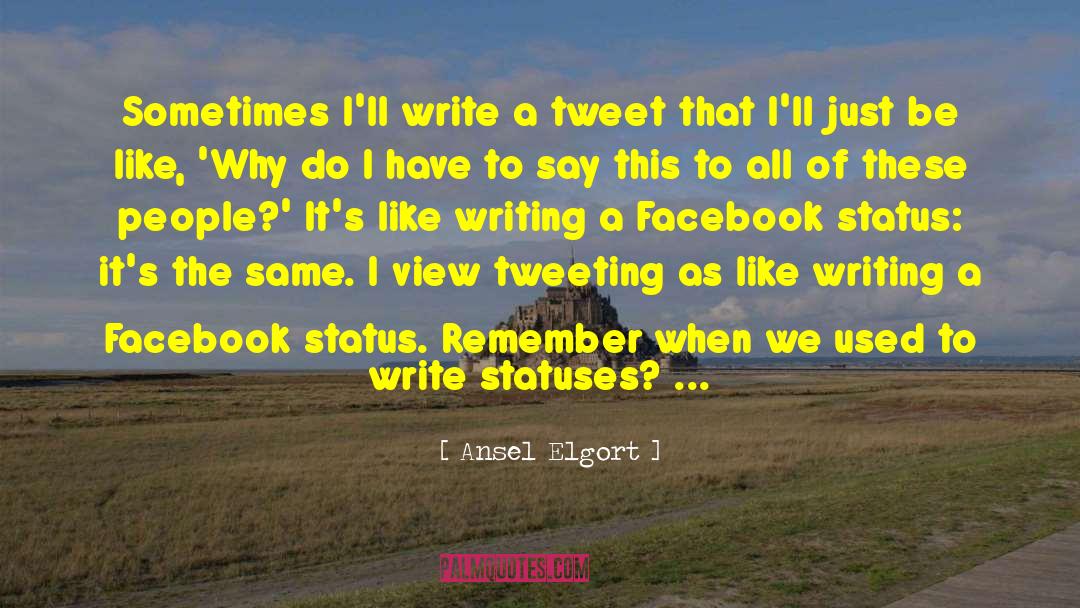 Ansel Elgort Quotes: Sometimes I'll write a tweet