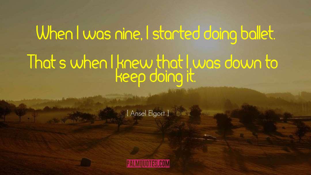 Ansel Elgort Quotes: When I was nine, I